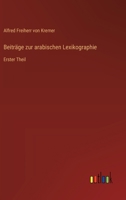 Beiträge zur arabischen Lexikographie: Erster Theil (German Edition) 3368533061 Book Cover