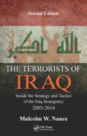The Terrorists of Iraq: Inside the Strategy and Tactics of the Iraq Insurgency 2003-2014 1498706894 Book Cover
