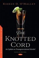 The Knotted Cord: An Update on Transgenerational Alcohol 1536178594 Book Cover