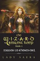 The Wizard of Crescent Keep - Volume 2: Mission to Rhonen-Dril 1508596859 Book Cover