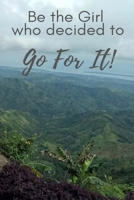 Be The Girl Who Decided To Go For It!: Self Care Journal Workbook with 25 Daily Affirmations for Women and 100 Guided Prompts to Relieve Anxiety and Depression and Boost Self Esteem. On Sale Now 1087446104 Book Cover
