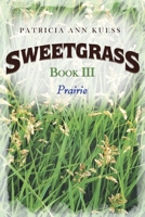 Sweetgrass: Book III: Prairie 1954341059 Book Cover