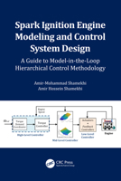 Spark Ignition Engine Modeling and Control System Design: A Guide to Model-In-The-Loop Hierarchical Control Methodology 1032346159 Book Cover