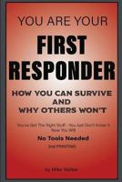 You Are Your First Responder: How You Can Survive and Why Others Won't 1723380962 Book Cover