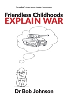 Friendless Childhoods Explain War 1914603397 Book Cover
