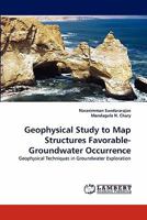 Geophysical Study to Map Structures Favorable-Groundwater Occurrence: Geophysical Techniques in Groundwater Exploration 3843355789 Book Cover