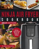 Ninja Air Fryer Cookbook: Delicious, Simple and Easy Ninja Air Fryer Recipes for Everybody 1949143163 Book Cover