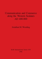 Communication and Commerce Along the Western Sealanes AD 400-800 (Bar International Series) 0860548430 Book Cover