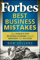 Forbes Best Business Mistakes : How Todayâ€™s Top Business Leaders Turned Missteps into Success 0470598778 Book Cover