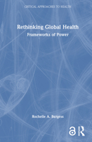 Rethinking Global Health: Frameworks of Power 1138653160 Book Cover