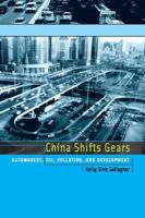 China Shifts Gears: Automakers, Oil, Pollution, and Development (Urban and Industrial Environments) 026257232X Book Cover
