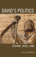 David's Politics: Servant, Rebel, King 1498545513 Book Cover