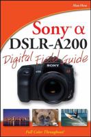 Sony Alpha DSLR-A200 Digital Field Guide 0470379154 Book Cover