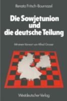 Die Sowjetunion Und Die Deutsche Teilung: Die Sowjetische Deutschlandpolitik 1945 1979 3531115030 Book Cover