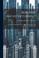 Berliner Architekturwelt: Zeitschrift für Baukunst, Malerei, Plastik und Kunstgewerbe der Gegenwart. 1021696889 Book Cover