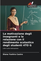 La motivazione degli insegnanti e la relazione con il rendimento scolastico degli studenti 4TO G 6206550869 Book Cover
