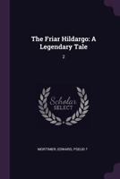 The Friar Hildargo: A Legendary Tale: 2 1379026717 Book Cover