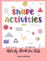 Activity Book for Kids, Shape ACTIVITIES 1803969806 Book Cover