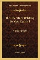 The Literature Relating to New Zealand: A Bibliography 1103360531 Book Cover