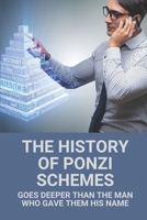 The History Of Ponzi Schemes: Goes Deeper Than The Man Who Gave Them His Name: Are Ponzi Schemes Illegal B097JXLV7M Book Cover
