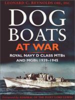 Dog Boats at War: A History of the Operations of the Royal Navy d Class Fairmile Motor Torpedo Boats and Motor Gunboats 1939-1945 0750924543 Book Cover
