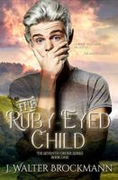 The Ruby-Eyed Child (The Seventh Order) (Volume 1) 1946920177 Book Cover