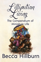 Lilliputian Living: The Compendium of Miniature Life B08PJ1LL23 Book Cover