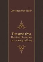 The Great River the Story of a Voyage on the Yangtze Kiang 5519481172 Book Cover