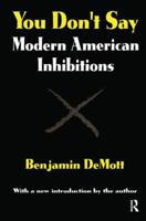 You Don't Say: Modern American Inhibitions (Classics in Communication and Mass Culture Series) 076580851X Book Cover