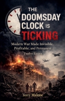 The Doomsday Clock Is Ticking: Modern War Made Invisible, Profitable, and Permanent B0GXMW4HXY Book Cover