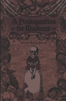 A Predisposition for Madness B08ZBM2ZBQ Book Cover