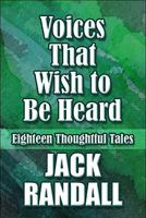 Voices That Wish to Be Heard: Eighteen Thoughtful Tales 1615828346 Book Cover