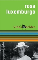 Rosa Luxemburgo: Vidas Rebeldes (Rebel Lives) (Rebel Lives / Ocean Sur) 1920888608 Book Cover
