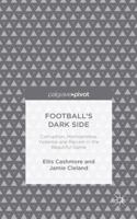 Football's Dark Side: Corruption, Homophobia, Violence and Racism in the Beautiful Game 1137371269 Book Cover