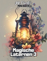 Magische Laternen 3: 50 leuchtende Motive zum Entspannen und Kreativsein (German Edition) B0F1Z4NSLY Book Cover
