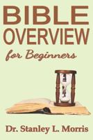 Bible Overview for Beginners 1729138241 Book Cover