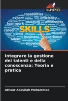 Integrare la gestione dei talenti e della conoscenza: Teoria e pratica 6205771918 Book Cover