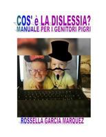 Cos' è la dislessia?: Manuale per genitori pigri. 1719303495 Book Cover