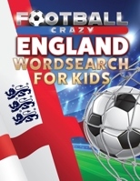 Football Crazy England Wordsearch For Kids 1913467120 Book Cover