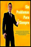 Sin Problemas Para Siempre (No Problem): Inspiradoras Reflexiones Y Poderosos Ejercicios de Programación Mental Para Trascenderlos. B08F6QNWGL Book Cover