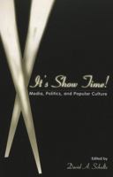 It’s Show Time!: Media, Politics, and Popular Culture 082044135X Book Cover