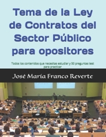 Tema de la Ley de Contratos del Sector Público para opositores: Todos los contenidos que necesitas estudiar y 50 preguntas test para practicar 1796959731 Book Cover