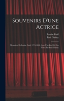 Souvenirs D'Une Actrice; Memoires de Louise Fusil, 1774-1848. Avec Une Prof. Et Des Notes Par Paul Ginisty - Primary Source Edition 1017205132 Book Cover