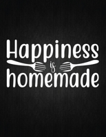 Happiness is homemade: Recipe Notebook to Write In Favorite Recipes - Best Gift for your MOM - Cookbook For Writing Recipes - Recipes and Notes for Your Favorite for Women, Wife, Mom 8.5" x 11" 1694326012 Book Cover