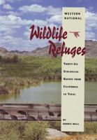 Western National Wildlife Refuges: Thirty-Six Ecological Havens from California to Texas 0890133069 Book Cover