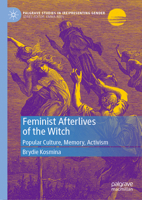 Feminist Afterlives of the Witch: Popular Culture, Memory, Activism 3031252918 Book Cover