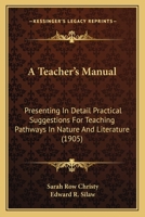 A Teacher's Manual: Presenting In Detail Practical Suggestions For Teaching Pathways In Nature And Literature 143675433X Book Cover