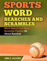 Sports Word Searches and Scrambles - Baseball: Word Search and Word Scramble Puzzles All about Baseball 1523799935 Book Cover
