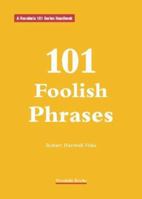 101 Foolish Phrases (Vocabula 101 Series Handbooks) 0977436810 Book Cover