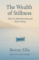 The Wealth of Stillness B0F3B4KQ7X Book Cover